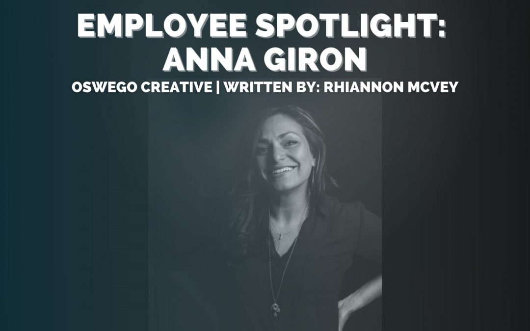 Oswego Creative Employee Spotlight: Anna Giron
