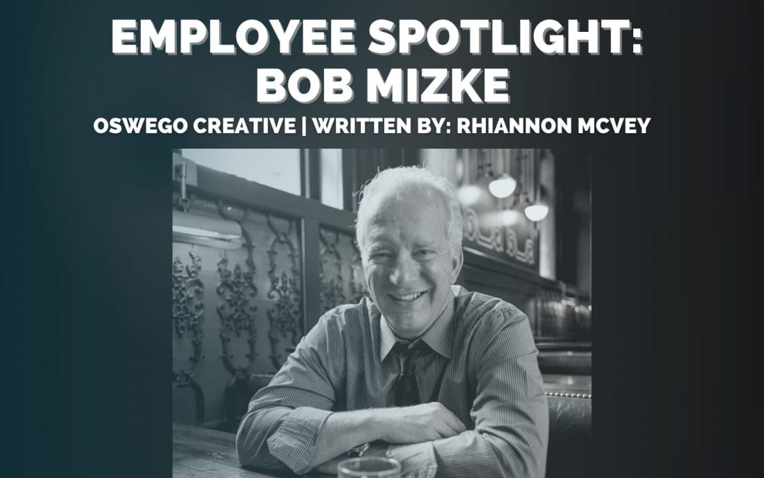 Oswego Creative Employee Spotlight: Bob Mizke