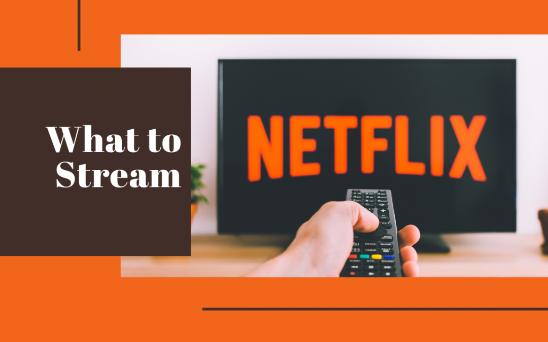 What to Stream