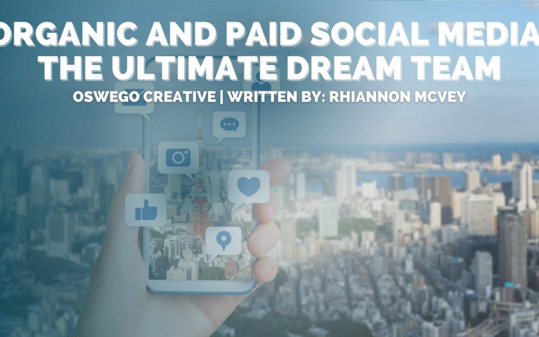 Organic and Paid Social Media: The Ultimate Dream Team