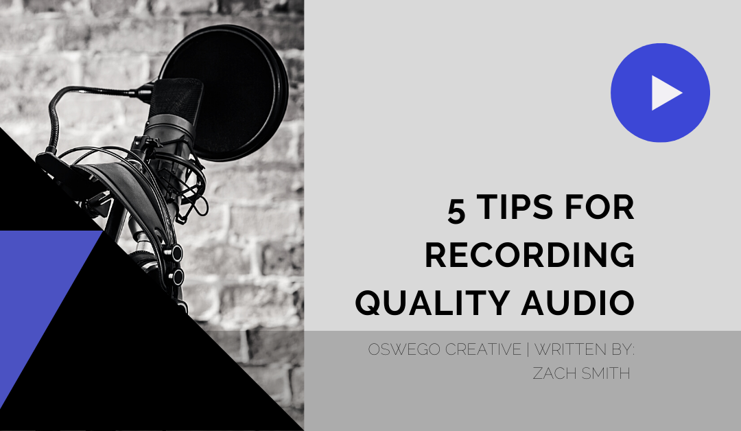 5 Tips for Recording Quality Audio